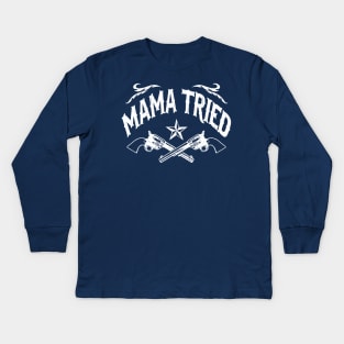 Mama Tried (vintage distressed look) Kids Long Sleeve T-Shirt